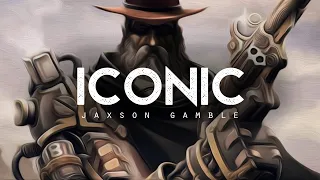 Iconic - JAXSON GAMBLE (LYRICS)