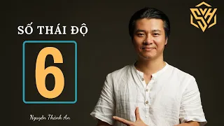 Số Thái Độ Số 6 | Vận số học Nguyễn Thành An