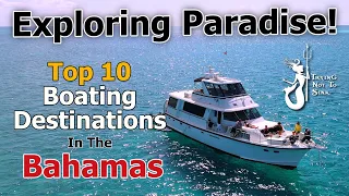 Exploring Paradise! Top Ten Best Boating Destinations in the Bahamas!