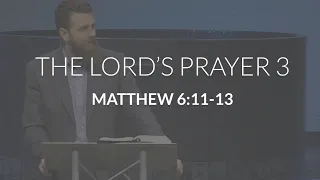 The Lord's Prayer, III: We Need Our Father (Matthew 6:11-13)