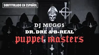 DJ Muggs ft. Dr. Dre & B-Real - Puppet Master | (Subtitulado en español)