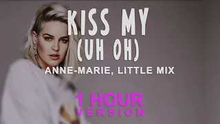 Anne Marie, Little Mix - Kiss My (Uh Oh) (1 Hour)
