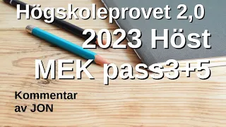 Högskoleprovet 2,0 2023 Höst pass3 + pass5 MEK Lösningar med Jon Formatet lämpligt för buss Tbana