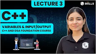 Variables and Output / Input in C++ | Lecture 3 | C++ and DSA Foundation Course