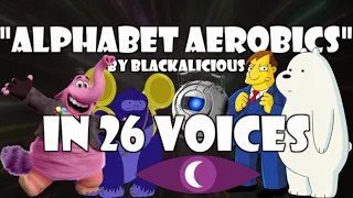 "Alphabet Aerobics" in 26 Voices (Blackalicious Cover)