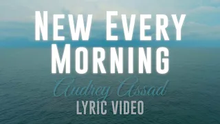 New Every Morning (Audrey Assad) - Lyric Video