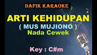 Arti Kehidupan (Karaoke) Mus Mujiono ,nada cewek C#m