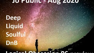 Jo Public - Logical Obsession 06 PREVIEW- Aug 2020 (Deep Soul Liquid DnB set)