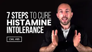 7 Steps to Cure Histamine Intolerance | Chris Masterjohn Lite #95