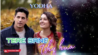 Tere Sang Ishq Hua (Song) YODHA Sidharth Malhotra, Raashi Khanna,ArijitSingh,Neeti