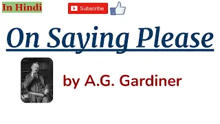 On Saying Please by A.G. Gardiner - Summary and Details in Hindi