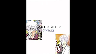 “  I love you “ , Sakata Gintoki | Gintama edit