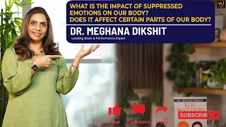 What is the impact of suppressed emotions on our body? - Dr. Meghana Dikshit | English