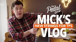 Mick’s Vlog: New Strings For Blue… And That Pedal Show