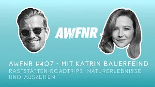 AWFNR #407 mit Katrin Bauerfeind – Raststätten-Roadtrips, Naturerlebnisse und Auszeiten