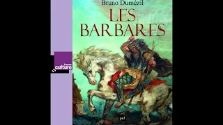 Les Barbares : vraiment différents ? - Bruno Dumezil (2016)