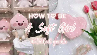 HOW TO BE A SOFT GIRL ❀ || soft girl aesthetic (detailed guide)