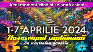 Astrolog Acvaria: Horoscopul saptamanii 1-7 APRILIE 2024 + INTRO 🌼 Weekly Horoscope 1-7 of April