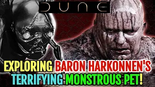 Baron Harkonnen's Terrifying Monstrous Pet That Will Shake Your Soul - Explored