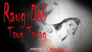 Raug Dab Tsog Tsuag | Hmong Scary Story 4/3/2024