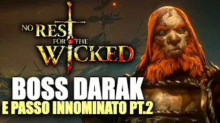 NO REST FOR THE WICKED gameplay #3 🔥👓 Passo innominato pt.2 e Boss Darak