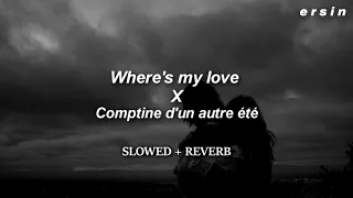 Where's my love X Comptine d'un autre été // slowed + reverb