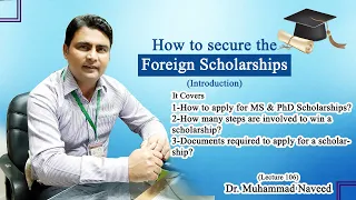 How to get Fully Funded Foreign Scholarships (MS/PhD)? | Lecture 106 | Dr. Muhammad Naveed