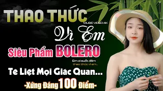 Thao Thức Vì Em ✨ Liên Khúc Bolero Xưa Còn Mãi Theo Thời Gian | Giọng Ca Độc Lạ | Tình Xưa Bolero