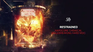 Restrained - Hardcore Chemical (Rulebreaking Hard Mix)