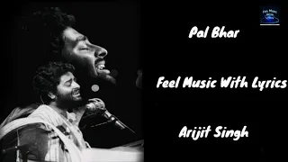 (LYRICS): Pal Bhar I Mithoon ft. Arijit Singh I Half Girlfriend
