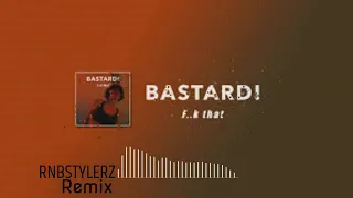 Bastard! - F..k That (Rnbstylerz Remix)