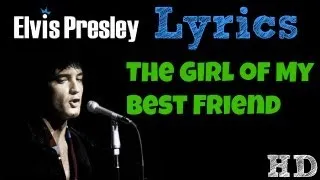 Elvis Presley - The Girl of My Best Friend LYRICS! HD!