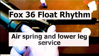 Fox 36 float rhythm air spring and lower leg service