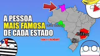 A Pessoa Mais Famosa de Cada Estado Brasileiro