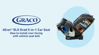 How to Install the Graco® 4Ever® DLX Grad 5-in-1 Car Seat Rear-Facing With the Vehicle Seat Belt