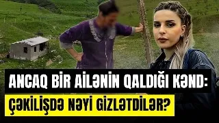 Şabranın ən qorxulu kəndi | Bütün sakinlər nədən qaçıb? - KƏNDİNƏ QAYIT