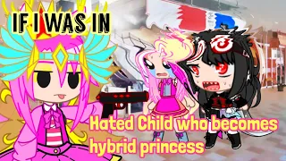 IF I WAS IN "HATED CHILD WHO BECOMES THE MOST HYBRID PRINCESS" (GACHA CLUB)