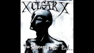 X Clear X - The Sickness Must End... [ EP ] - 1996 ( Full Album )