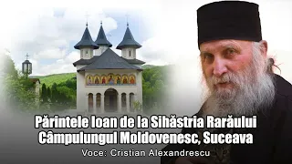 Parintele Ioan De La Sihastria Raraului - Campulung Moldovenesc, Suceava