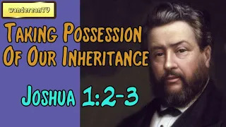 Joshua 1:2-3  -  Taking Possession Of Our Inheritance || Charles Spurgeon’s Sermon