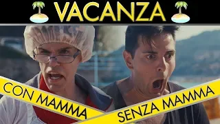 VACANZE - CON MAMMA VS SENZA MAMMA - iPantellas