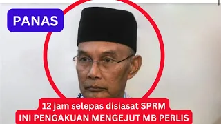 10 jam selepas DISIASAT SPRM : INI PENGAKUAN MENGEJUTKAN MB PERLIS