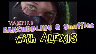 ASMR VAMPIRES: Earcuddling and Sniffles with Alexis. (To make you sleepy and relaxed)