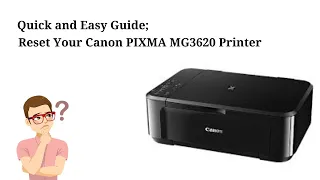 Quick and Easy Guide to Resetting Canon PIXMA MG3620 Printer Wi-fi Network