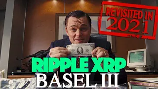 Ripple XRP: Basel III - How It Will Make XRP Hodlers Filthy Rich & It Could Be By Jun. 2021