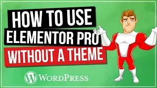 How To Use Elementor Without Theme (Pro)