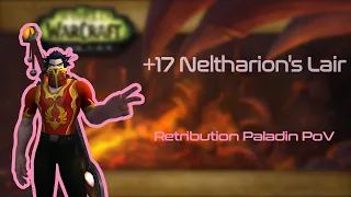 +17 Neltharion's Lair | Retribution Paladin PoV