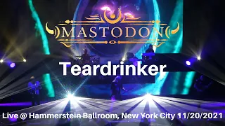 Mastodon - Teardrinker LIVE @ Hammerstein Ballroom New York City NY 11/20/2021