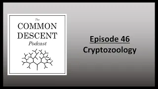 Episode 46 - Cryptozoology