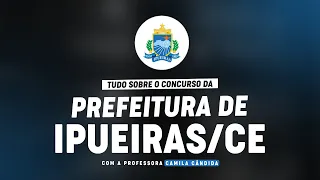 CONCURSO PREFEITURA DE IPUEIRAS/CE + PLANEJAMENTO DE ESTUDOS